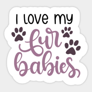 I love my fur babies Sticker